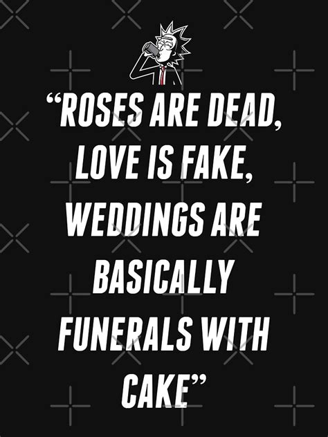 roses are dead love is fake weddings are